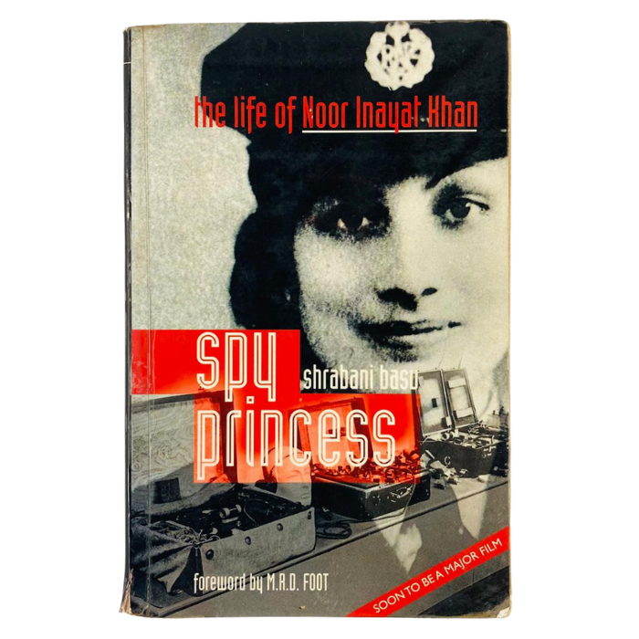 Spy Princess: The Life of Noor Inayat Khan