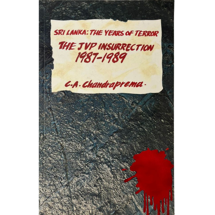 Sri Lanka: The Years of Terror - The JVP Insurrection 1987-1989