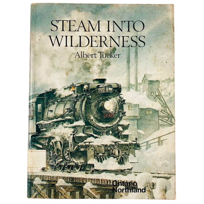 Steam into wilderness: Ontario Northland Railway 1902-1962