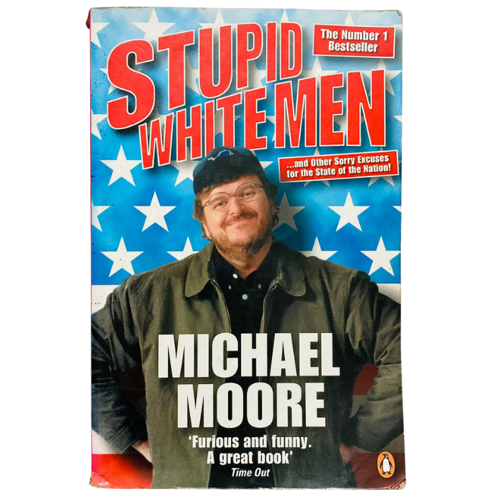 Stupid White Men: .and Other Sorry Excuses for the State of the Nation!