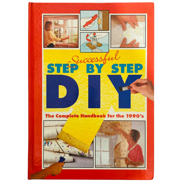 Successful Step-by-Step DIY: The Complete Handbook for the 1990's