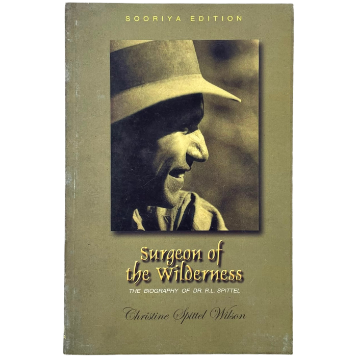 Surgeon of the Wilderness: The Biography of Dr. R.L. Spittel
