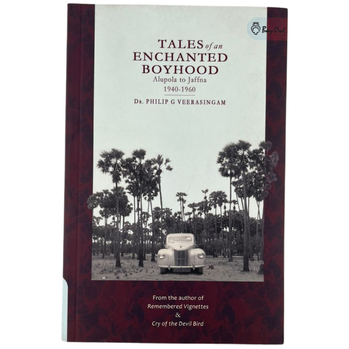 Tales of an Enchanted Boyhood: Alupola to Jaffna 1940-1960