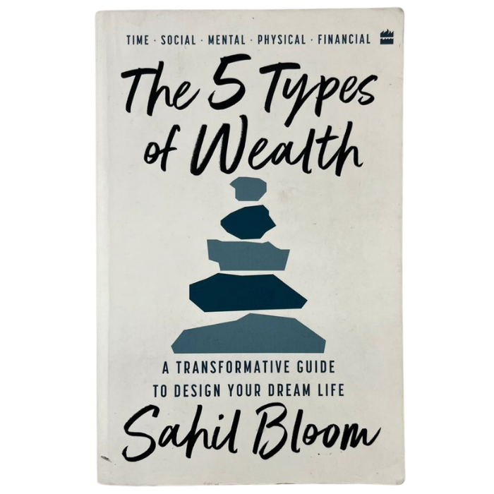 The 5 Types of Wealth: A Transformative Guide to Design Your Dream Life