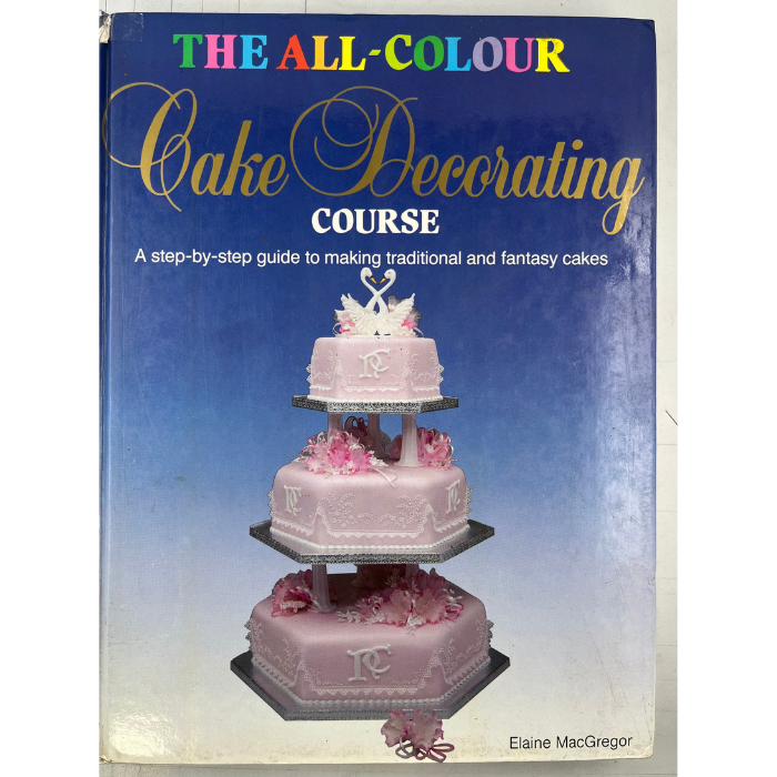 The All-Colour Cake Decorating Course