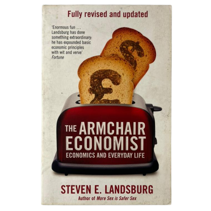 The Armchair Economist: Economics and Everyday Life