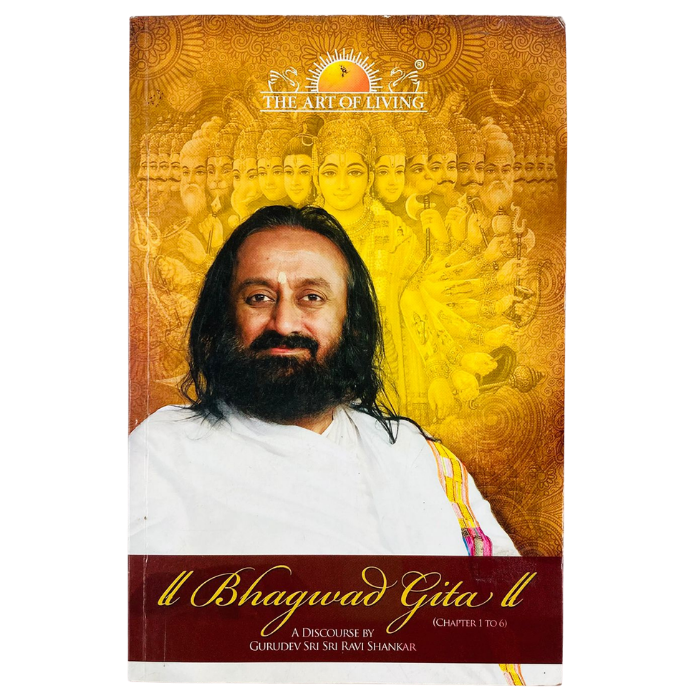 The Art of Living: Bhagwad Gita – A Discourse