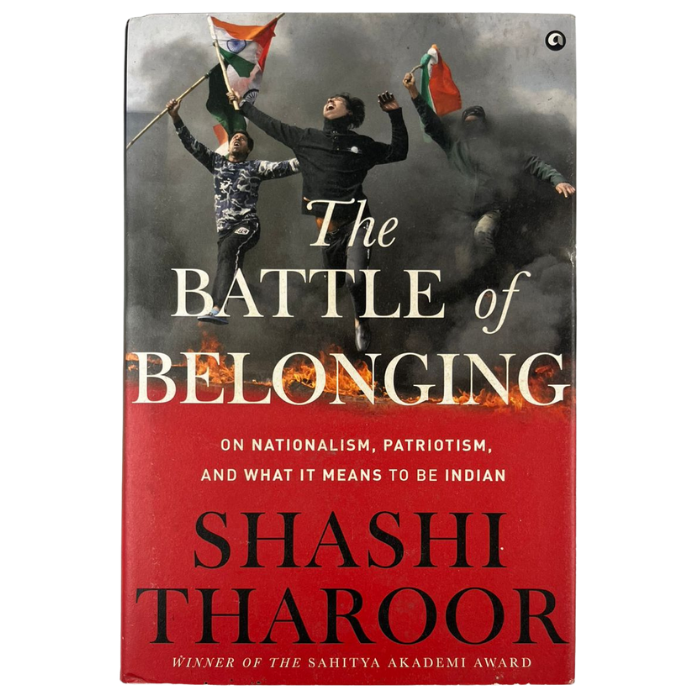The Battle of Belonging: On Nationalism  Patriotism  and What It Means to Be Indian