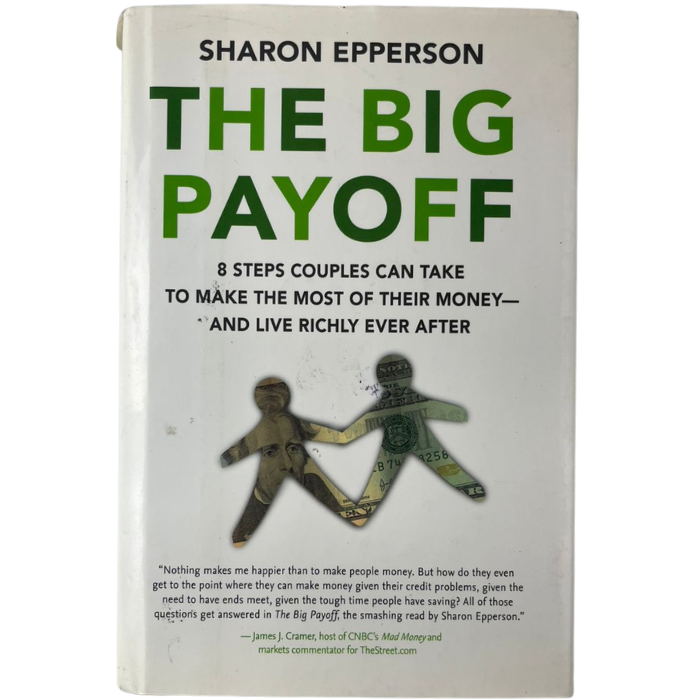 The Big Payoff: 8 Steps Couples Can Take to Make the Most of Their Money—and Live Richly Ever After