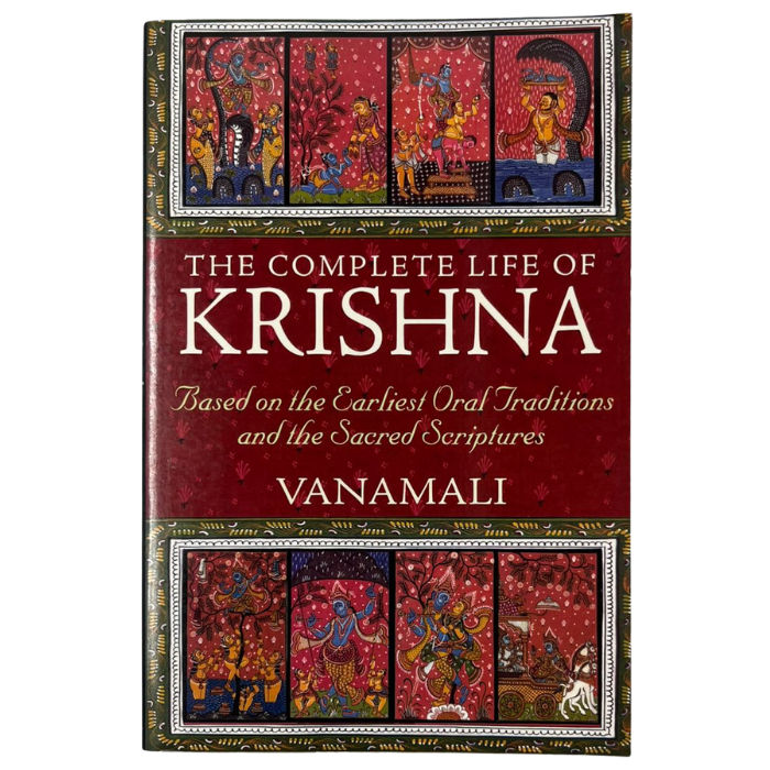 The Complete Life of Krishna: Based on the Earliest Oral Traditions and the Sacred Scriptures