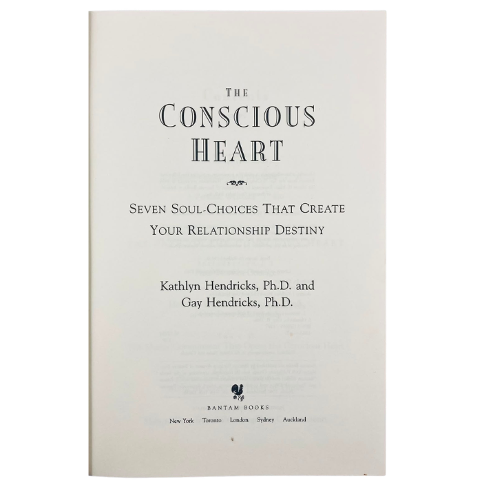 The Conscious Heart: Seven Soul-Choices That Create Your Relationship Destiny