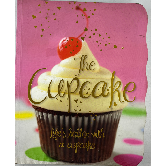 The Cupcake: Life's better with a cupcake