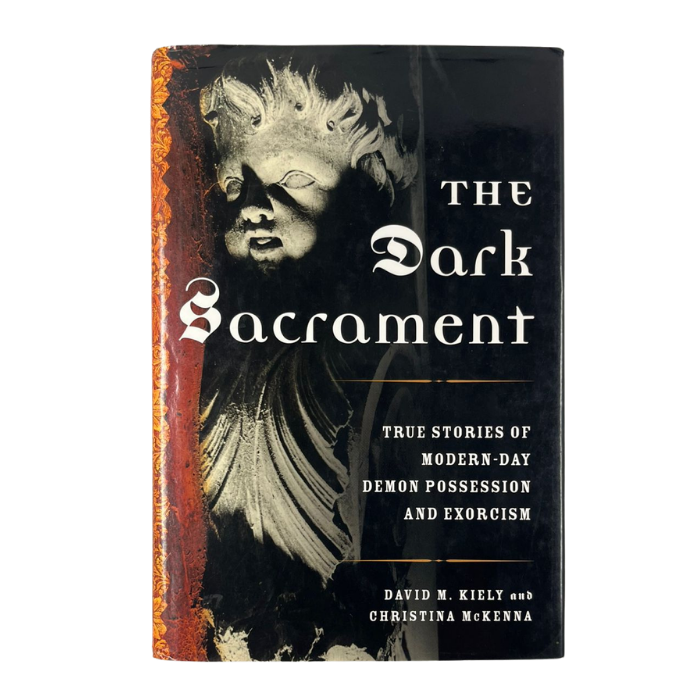 The Dark Sacrament: True Stories of Modern-Day Demon Possession and Exorcism