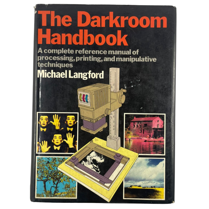 The Darkroom Handbook: A Complete Reference Manual of Processing  Printing  and Manipulative Techniques