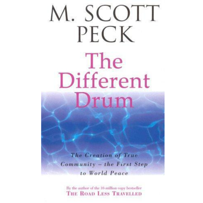 The Different Drum: The Creation of True Community - the First Step to World Peace