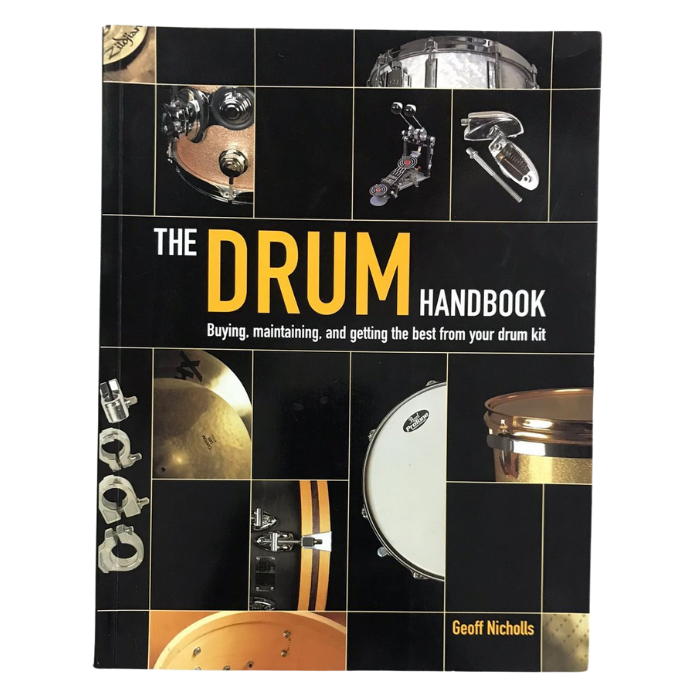 The Drum Handbook: Buying  Maintaining and Getting the Best from Your Drum Kit