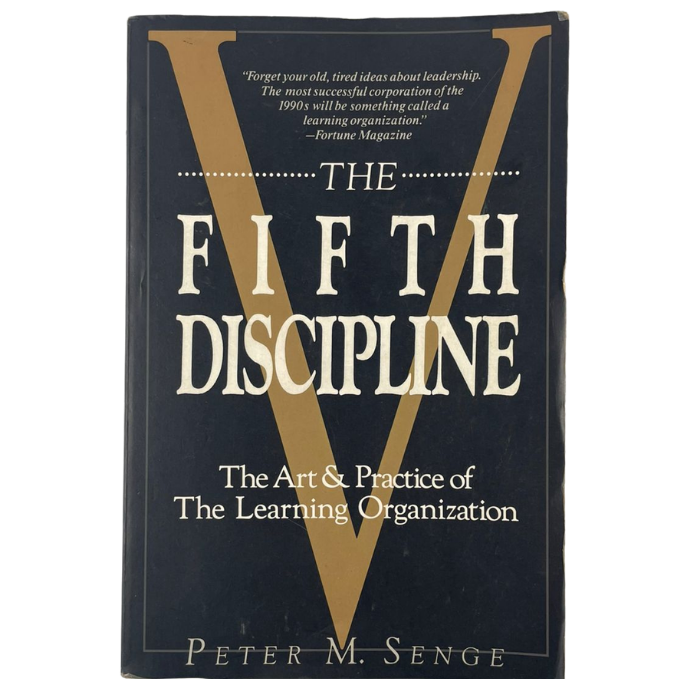 The Fifth Discipline: The Art & Practice of The Learning Organization