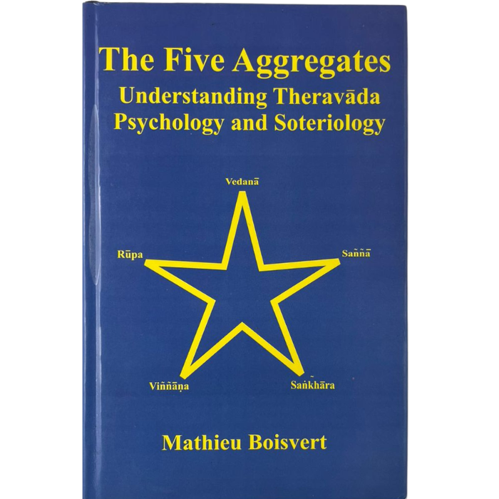 The Five Aggregates: Understanding Theravada Psychology and Soteriology