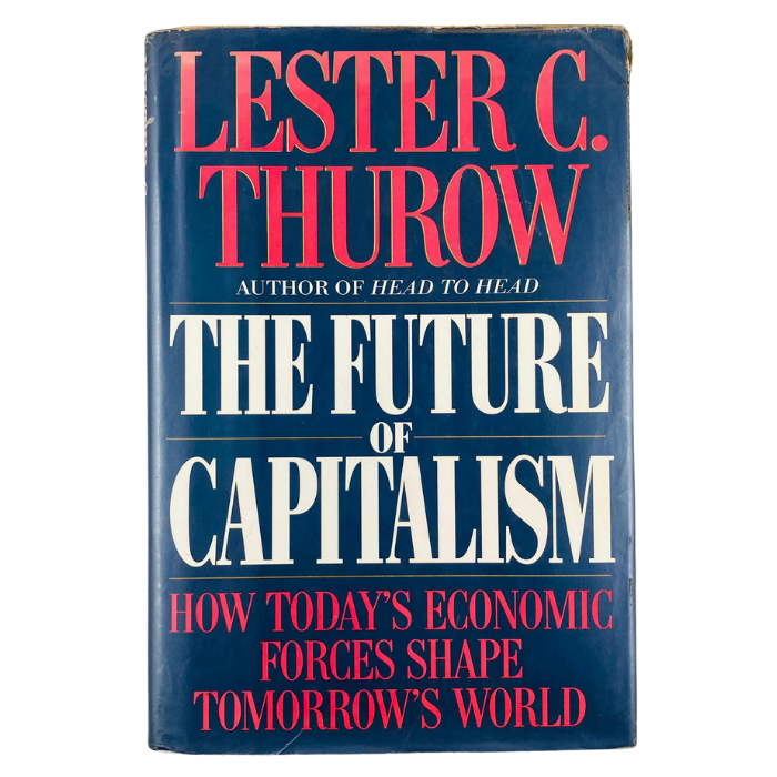 The Future of Capitalism: How Today's Economic Forces Shape Tomorrow's World