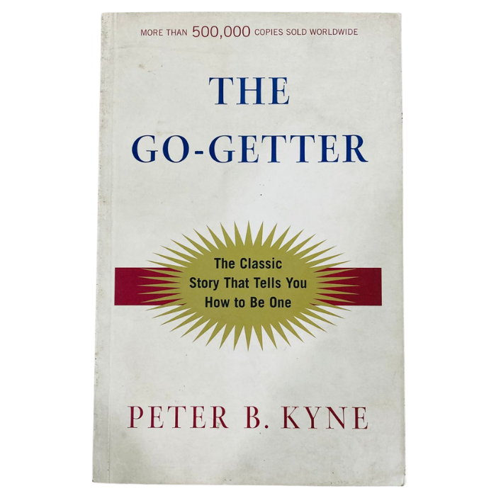 The Go-Getter: A Story That Tells You How to be One