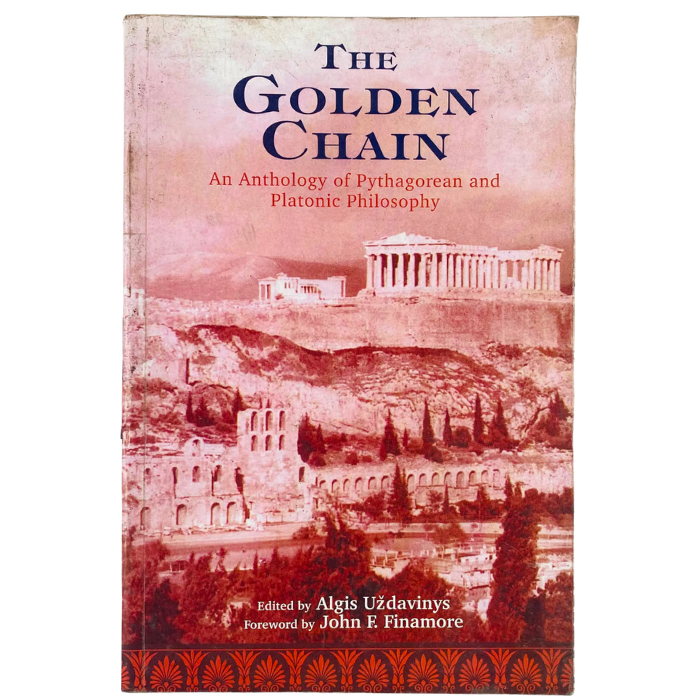 The Golden Chain: An Anthology of Pythagorean and Platonic Philosophy