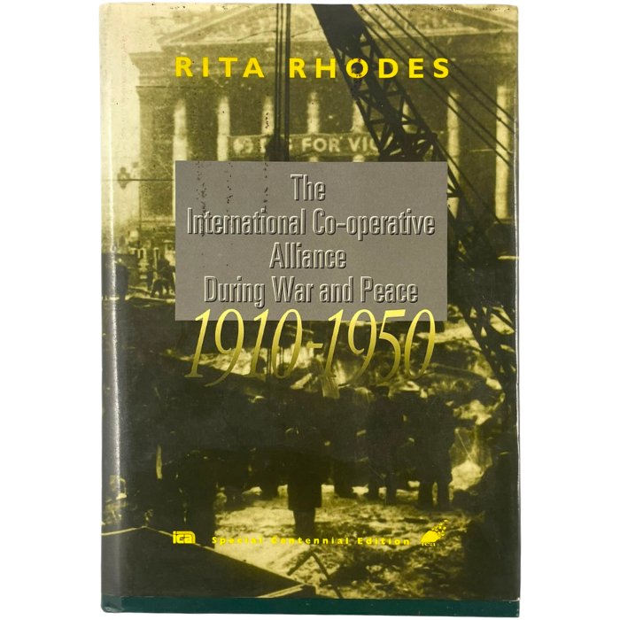 The International Co-operative Alliance During War and Peace 1910-1950