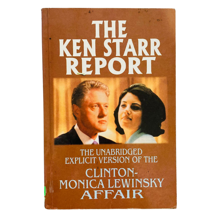 The Ken Starr Report: The Unabridged Explicit Version of the Clinton-Monica Lewinsky Affair