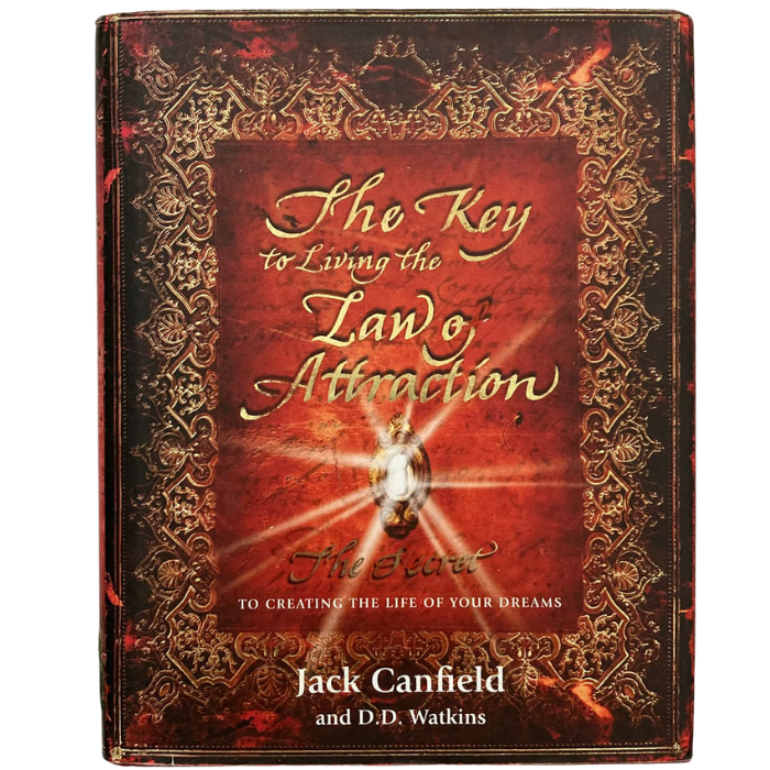 The Key to Living the Law of Attraction: The Secret To Creating the Life of Your Dreams