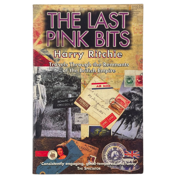 The Last Pink Bits: Travels Through the Remnants of the British Empire
