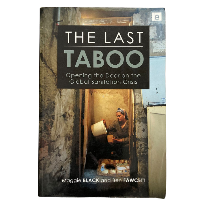 The Last Taboo : Opening the Door on the Global Sanitation Crisis