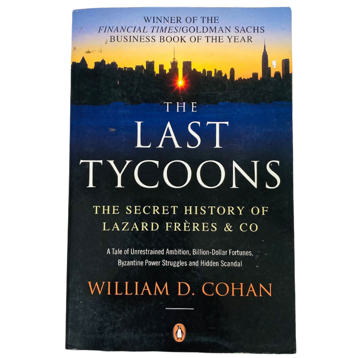 The Last Tycoons: The Secret History of Lazard Freres & Co.