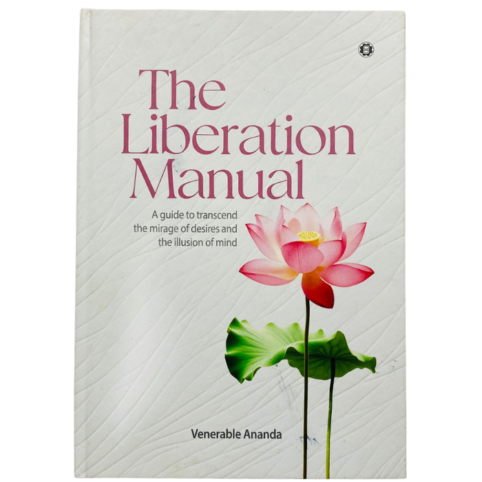 The Liberation Manual: A guide to transcend the mirage of desires and the illusion of mind.
