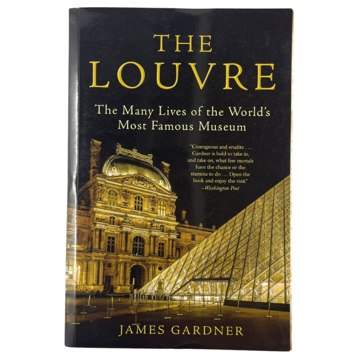 The Louvre: The Many Lives of the World's Most Famous Museum
