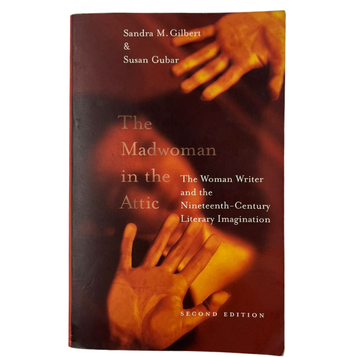 The Madwoman in the Attic: The Woman Writer and the Nineteenth-Century Literary Imagination (Second Edition)