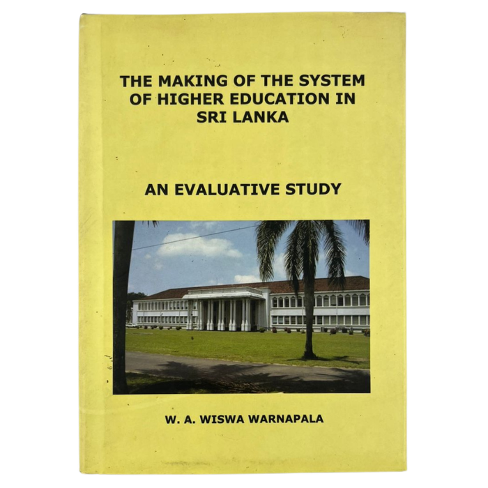 The Making of the System of Higher Education in Sri Lanka: An Evaluative Study