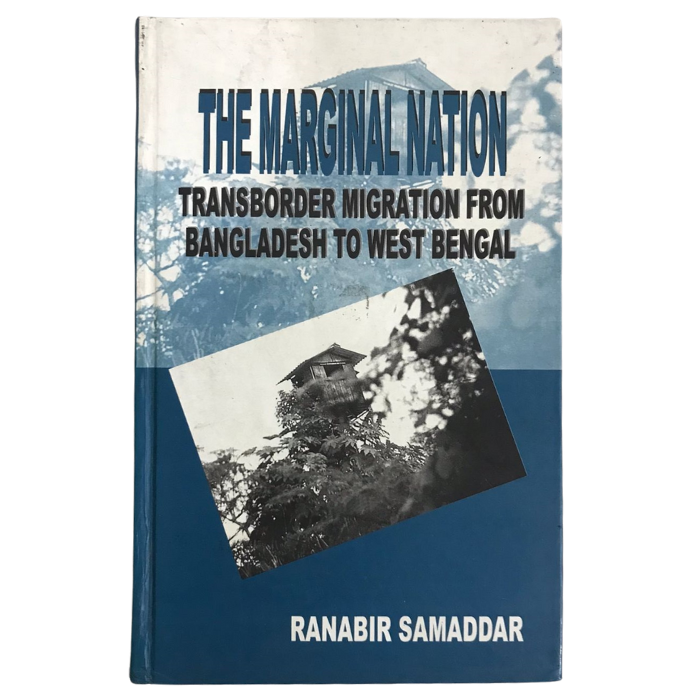 The Marginal Nation: Transborder Migration from Bangladesh to West Bengal