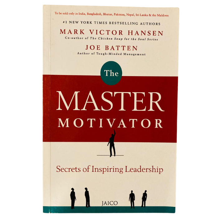 The Master Motivator: Secrets of Inspiring Leadership