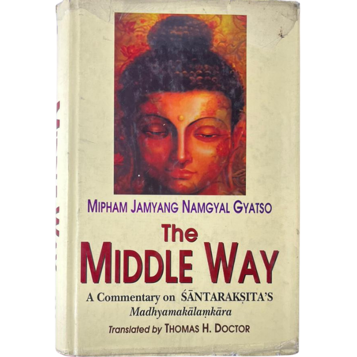 The Middle Way: A Commentary on Santaraksita's Madhyamakalamkara