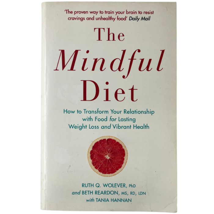 The Mindful Diet: How to Transform Your Relationship with Food for Lasting Weight Loss and Vibrant Health