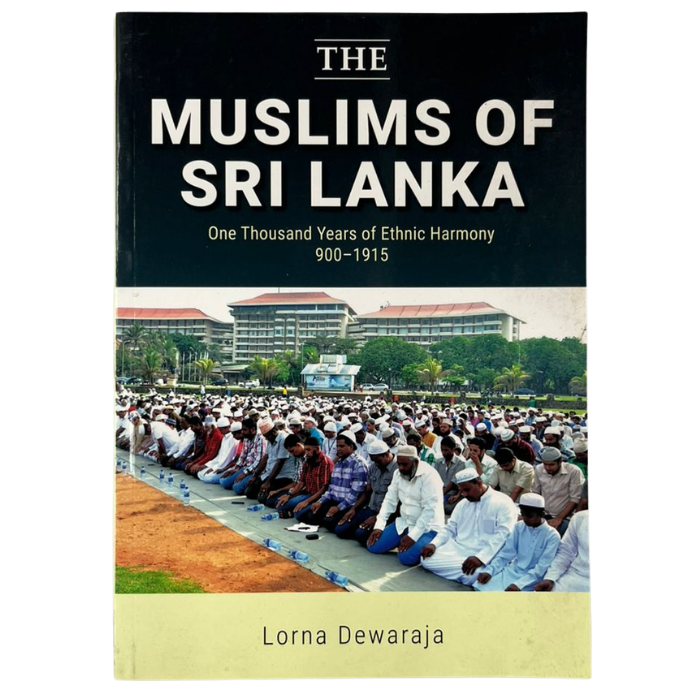 The Muslims of Sri Lanka: One Thousand Years of Ethnic Harmony 900-1915
