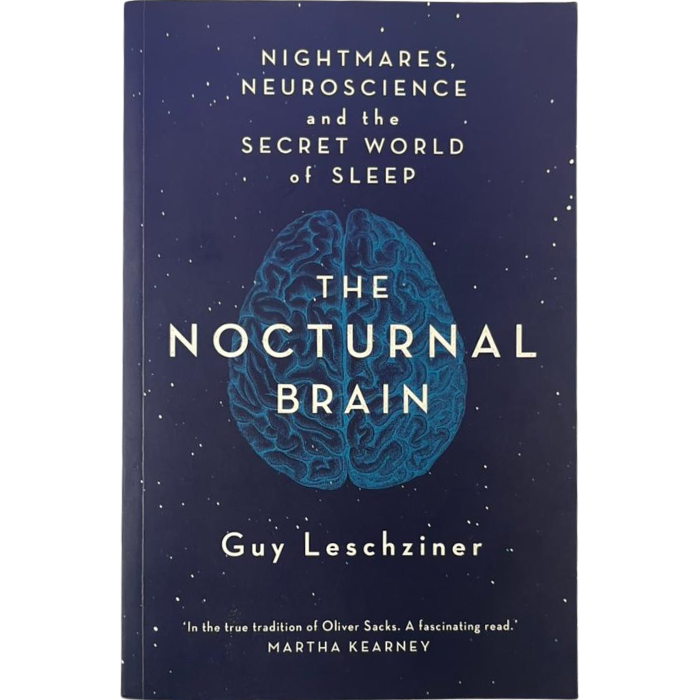 The Nocturnal Brain: Nightmares  Neuroscience and the Secret World of Sleep