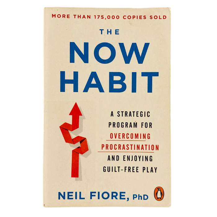The Now Habit: A Strategic Program for Overcoming Procrastination and Enjoying Guilt-Free Play