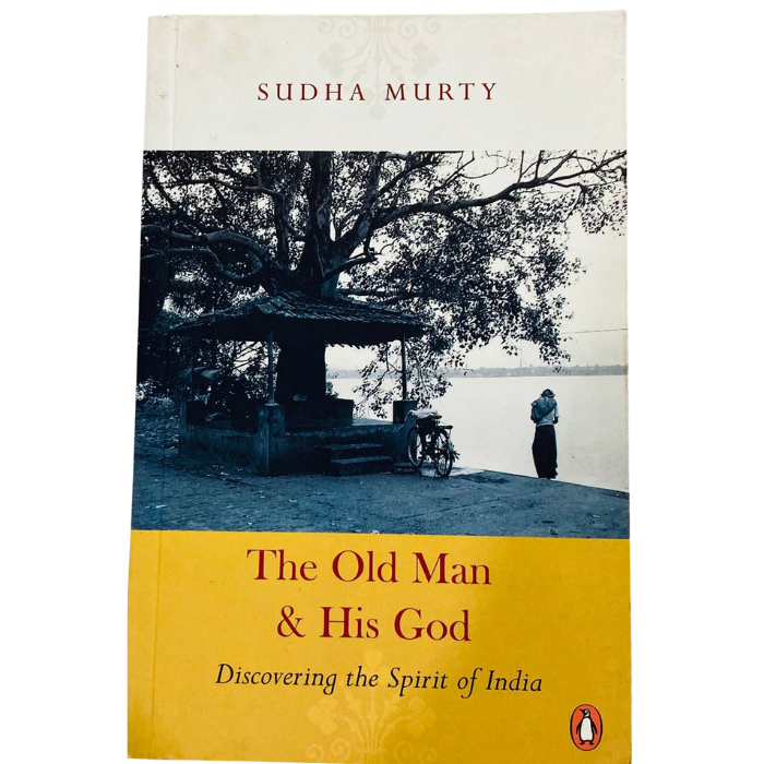 The Old Man & His God: Discovering the Spirit of India