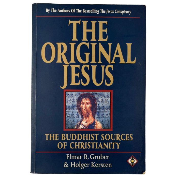 The Original Jesus: The Buddhist Sources of Christianity