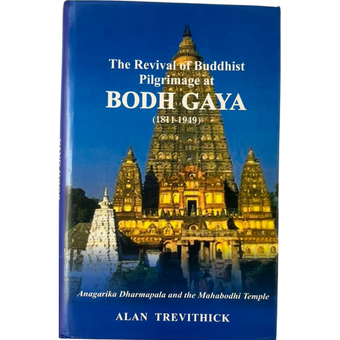 The Revival of Buddhist Pilgrimage at Bodhgaya (1811-1949)