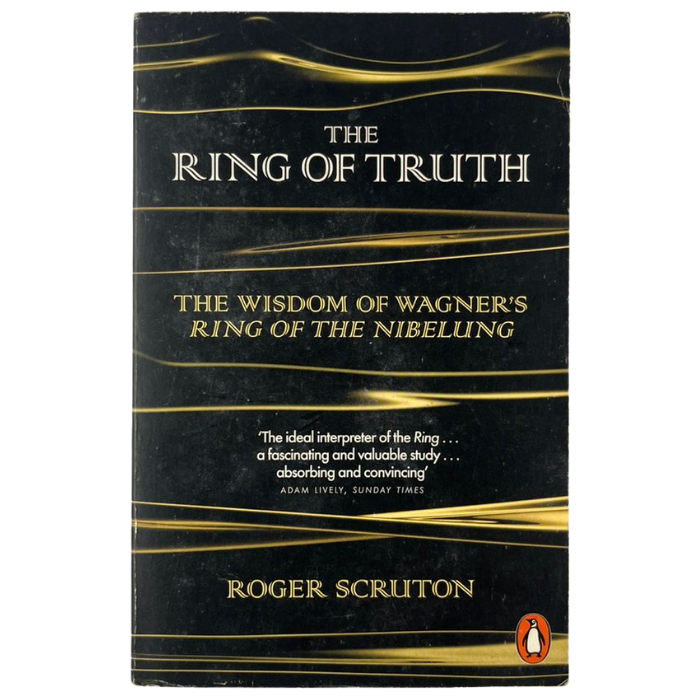 The Ring of Truth: The Wisdom of Wagner's Ring of the Nibelung