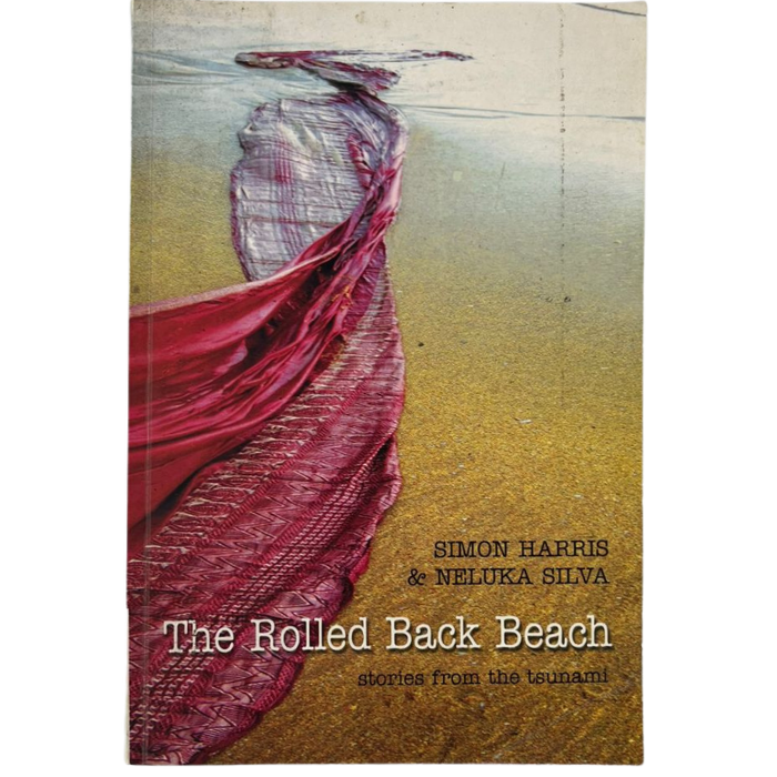 The Rolled Back Beach: stories from the tsunami