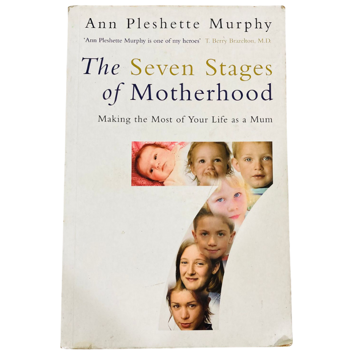 The Seven Stages of Motherhood: Making the Most of Your Life as a Mum