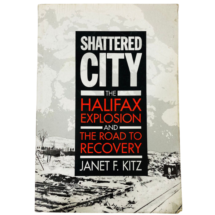 The Shattered City: Halifax Explosion and the Road to Recovery