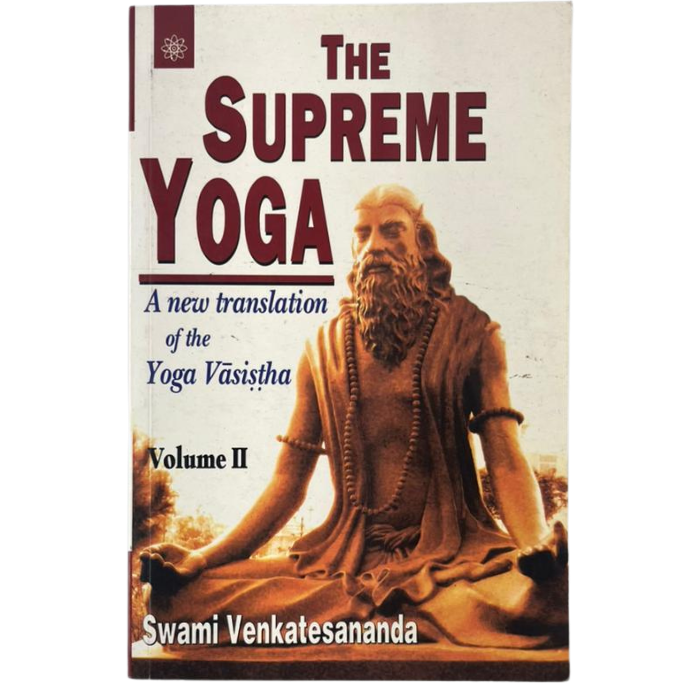 The Supreme Yoga: A New Translation of the Yoga Vasistha - Volume II